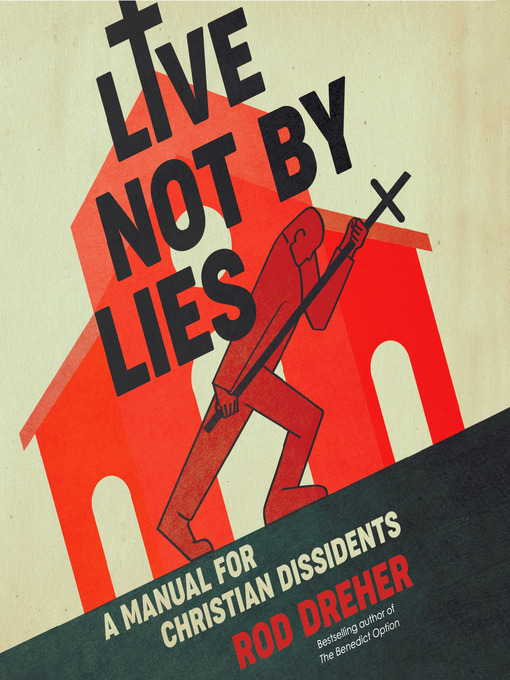 Title details for Live Not by Lies by Rod Dreher - Wait list